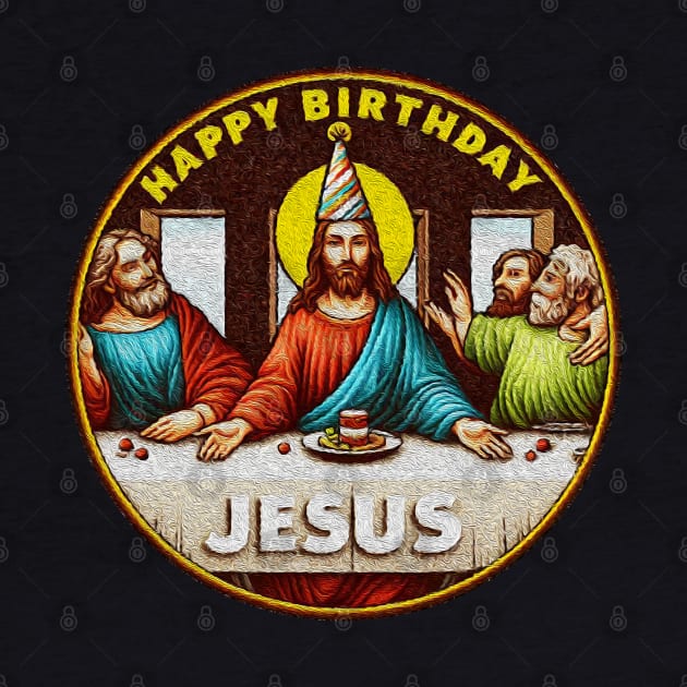 Happy Birthday Jesus Disciples Last Supper by Plushism